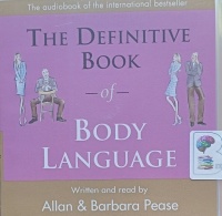 The Definitive Book of Body Language written by Allan and Barbara Pease performed by Alan Pease and Barbara Pease on Audio CD (Abridged)